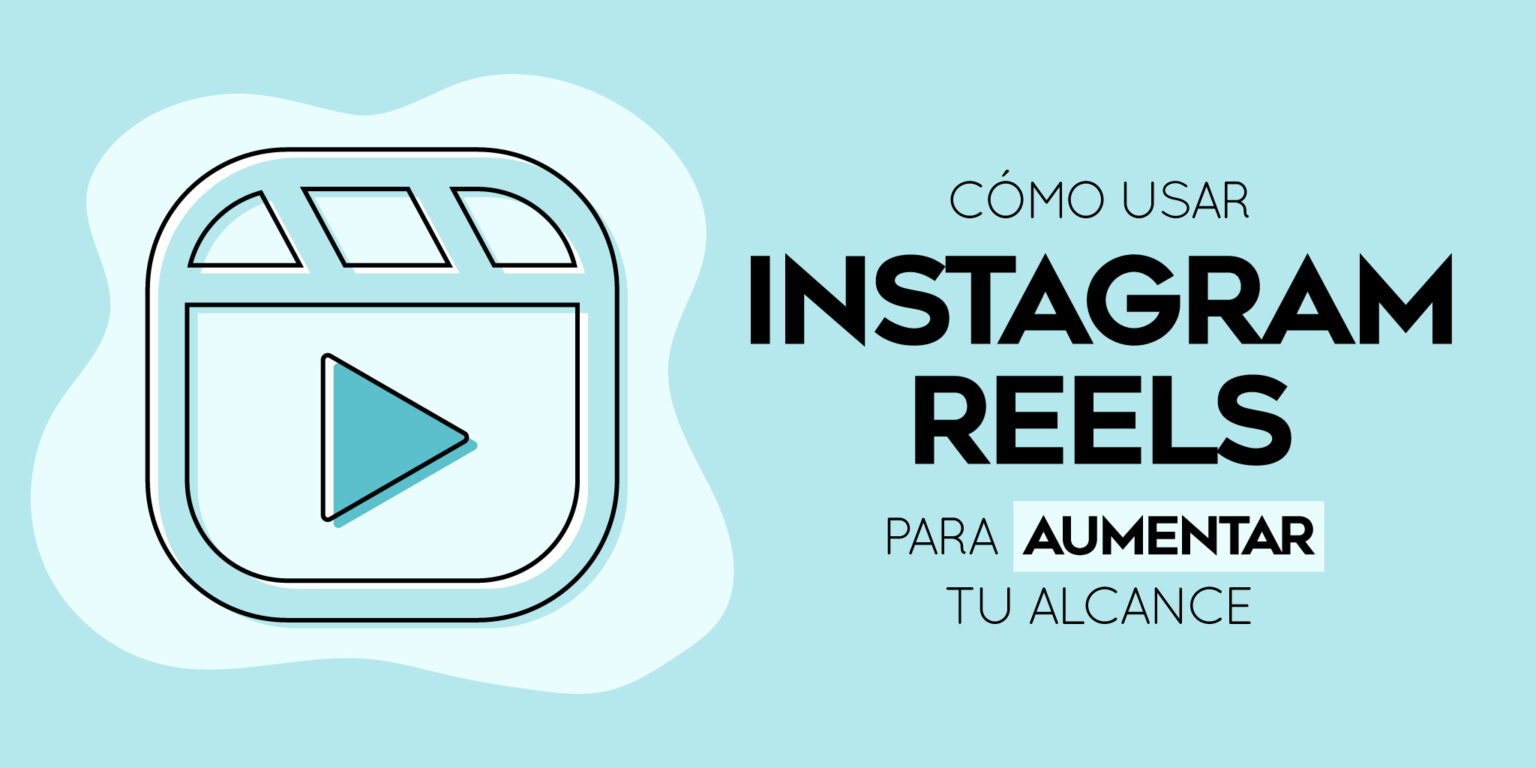 Cómo Utilizar Instagram Reels Para Aumentar Tu Alcance En 2023 8511